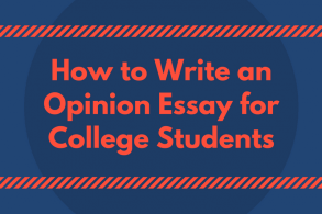 How to Write an Opinion Essay for College Students
