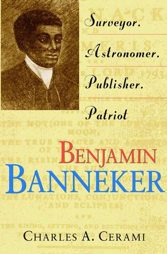 Benjamin Banneker: Surveyor Astronomer Publisher Patriot