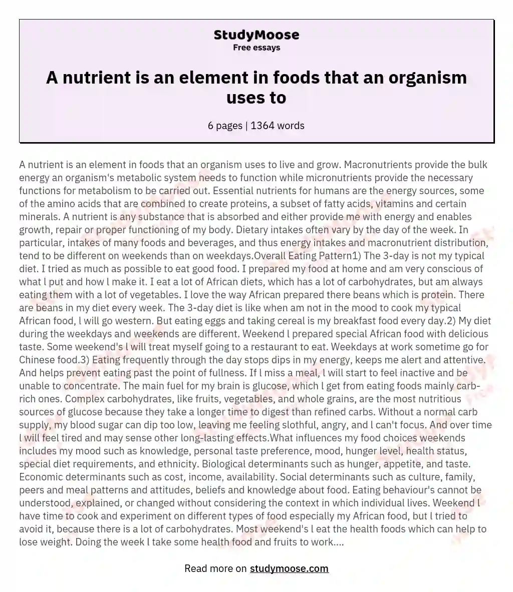 A nutrient is an element in foods that an organism uses to essay