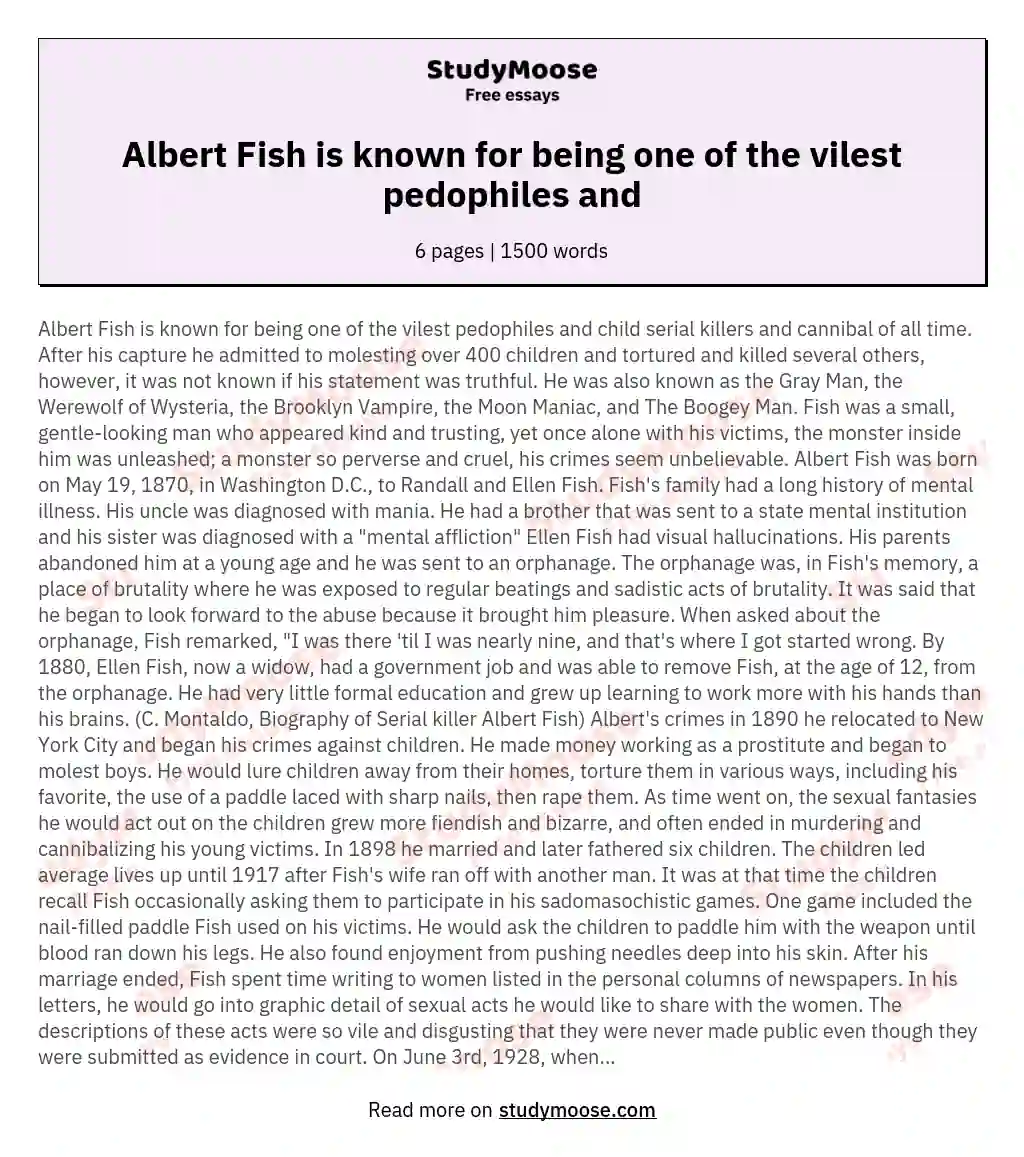 Albert Fish is known for being one of the vilest pedophiles and essay