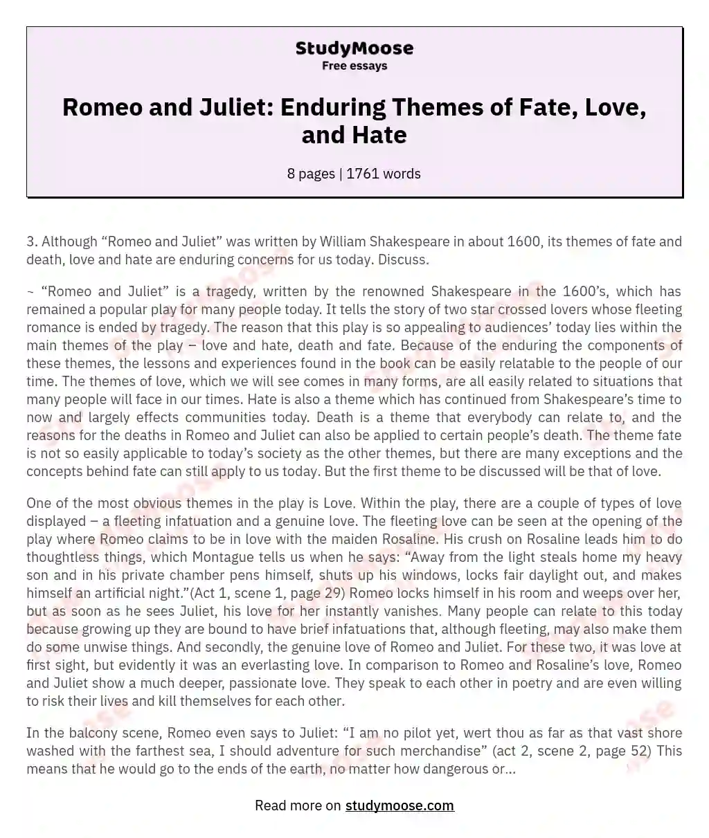 Although “Romeo and Juliet” Was Written by William Shakespeare in About 1600, Its Themes of Fate and Death, Love and Hate Are Enduring Concerns for Us Today. Discuss.