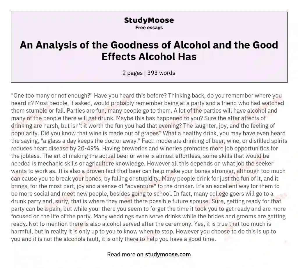 An Analysis of the Goodness of Alcohol and the Good Effects Alcohol Has essay