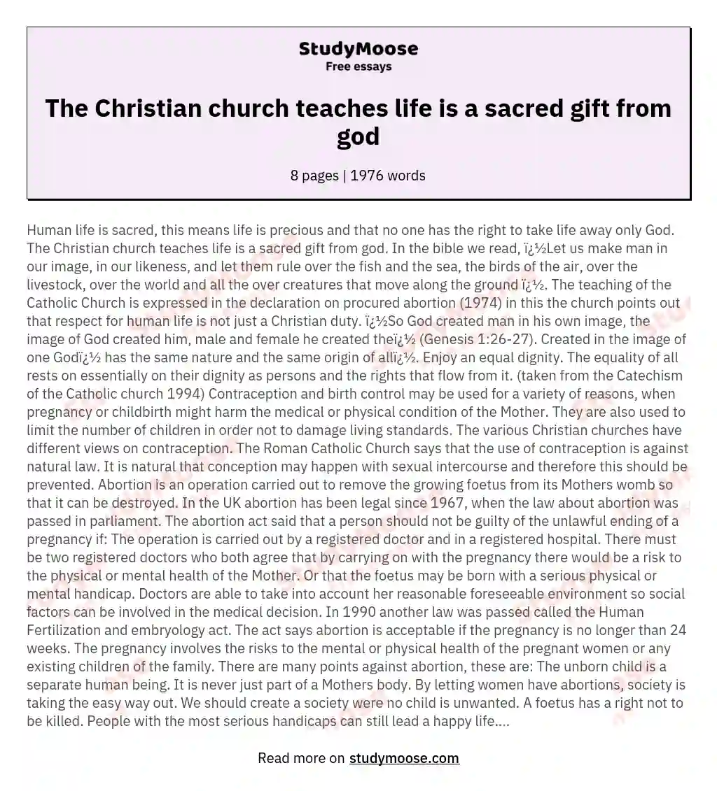 The Christian church teaches life is a sacred gift from god