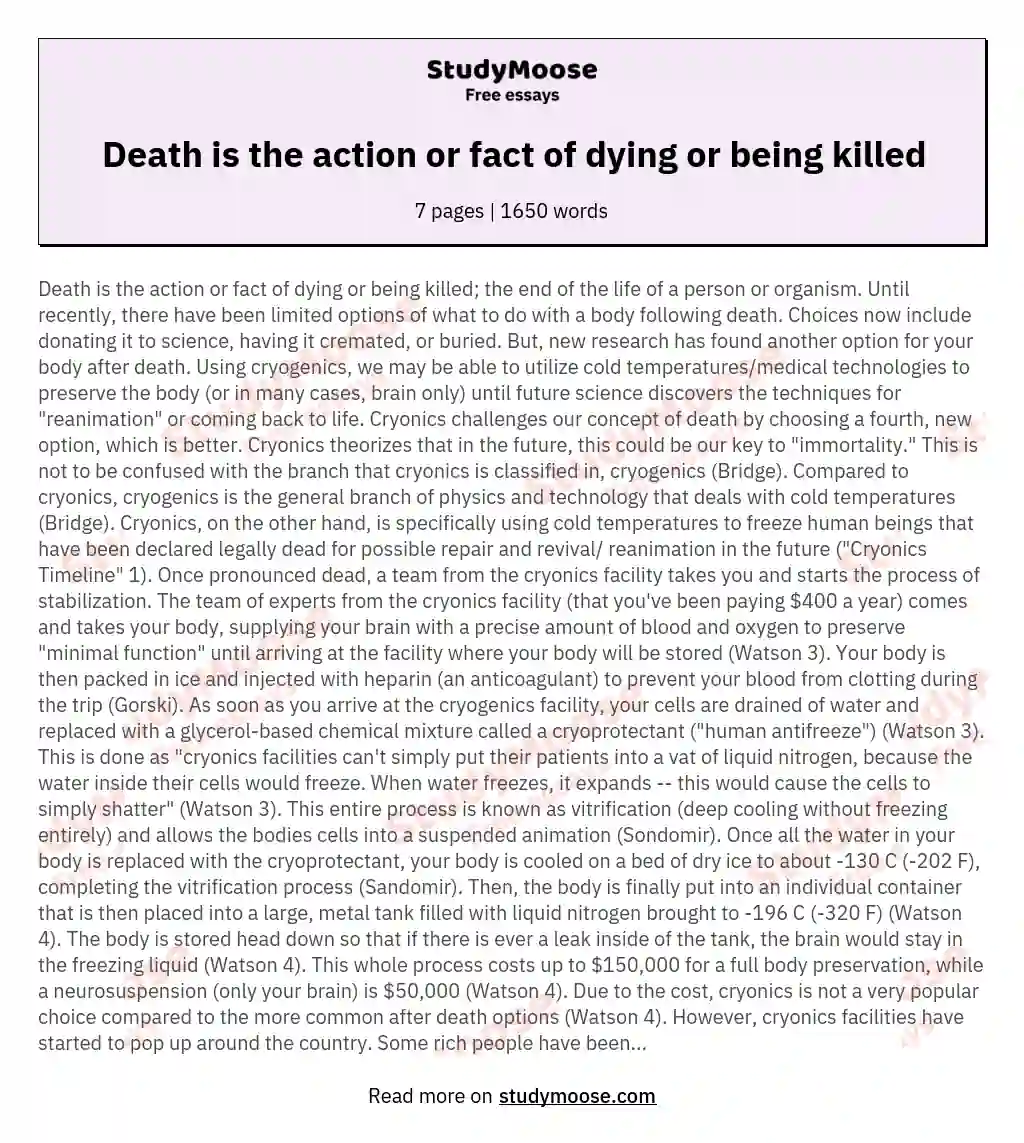 Death is the action or fact of dying or being killed