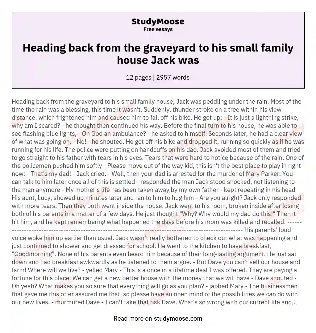 Heading back from the graveyard to his small family house Jack was