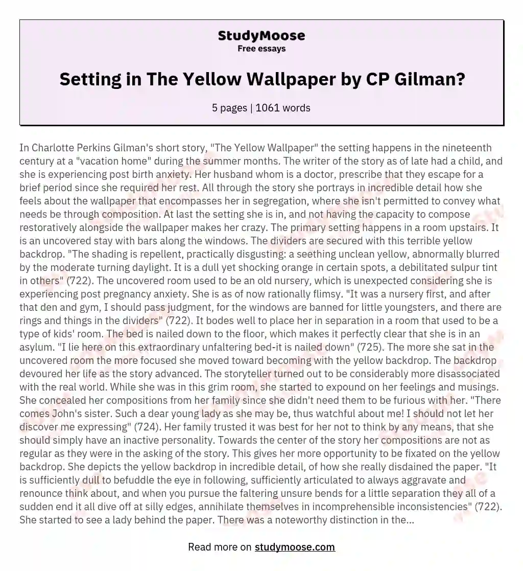 In Charlotte Perkins Gilman's short story "The Yellow Wallpaper" the setting happens