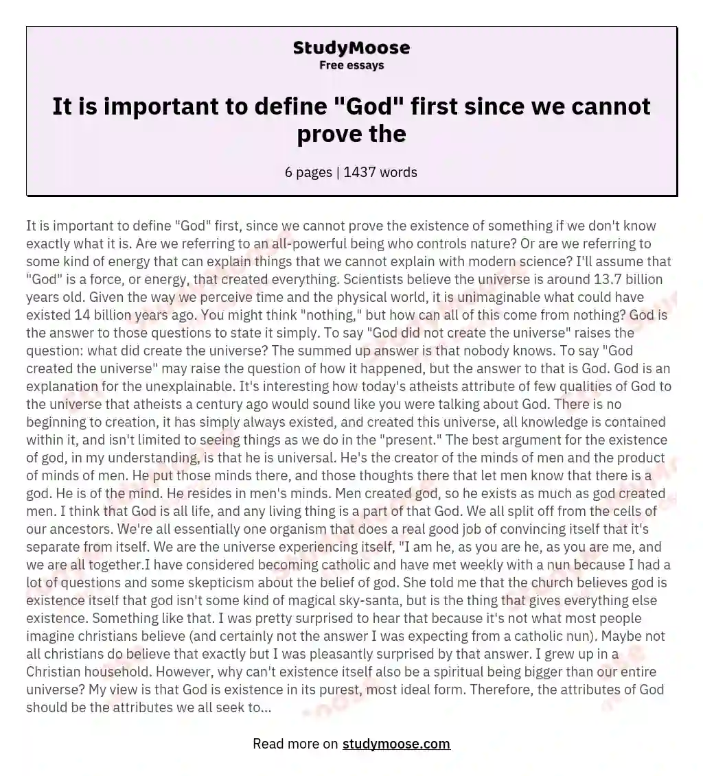 It is important to define "God" first since we cannot prove the essay