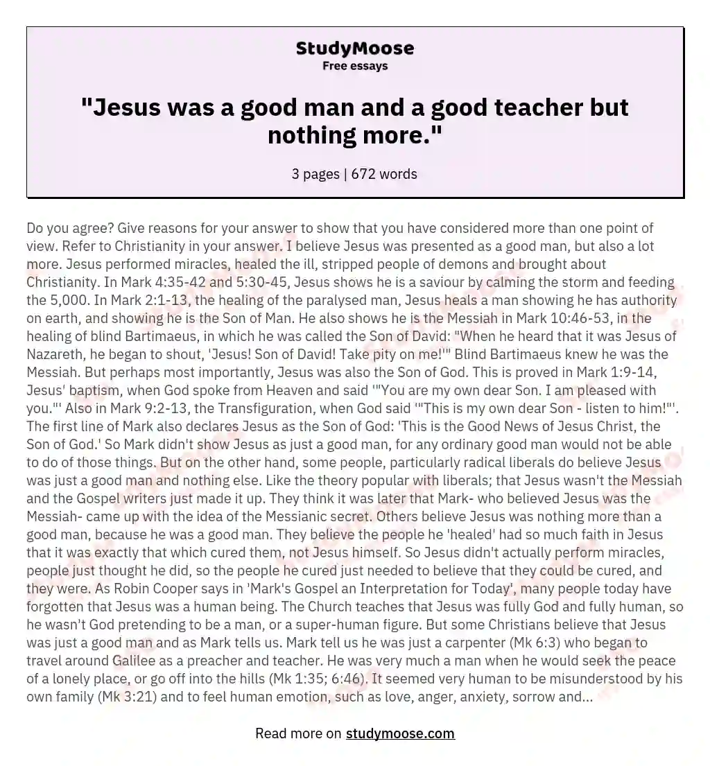 "Jesus was a good man and a good teacher but nothing more."