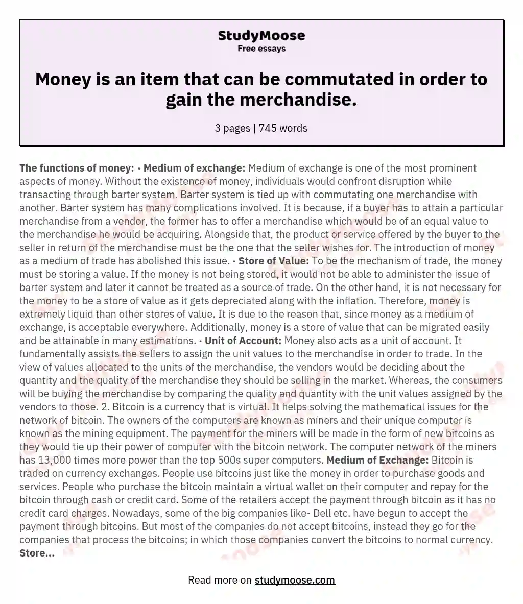 Money is an item that can be commutated in order to gain the merchandise. essay