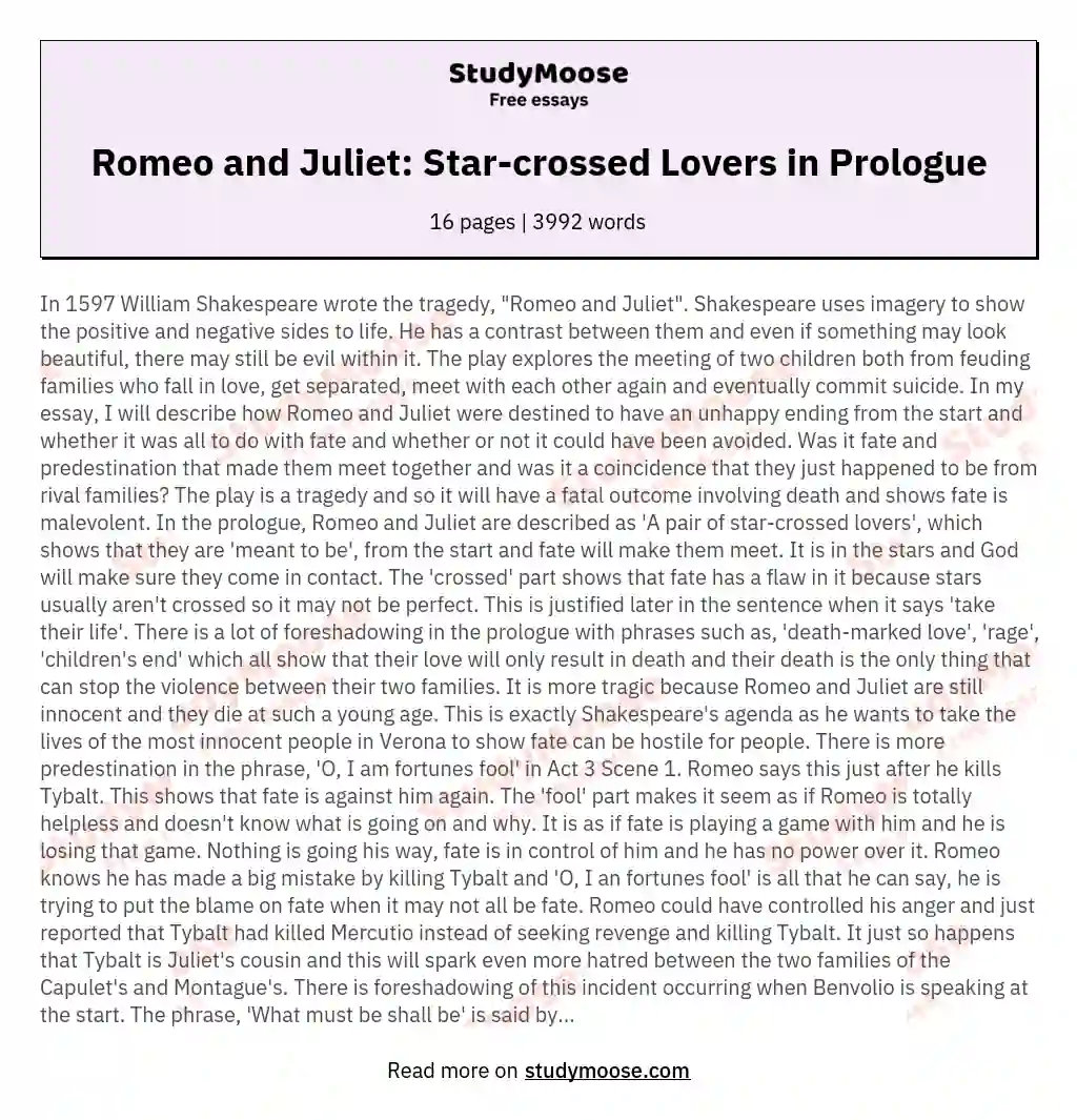 In the Prologue, Romeo and Juliet are Described as "a pair of star-crossed lovers"