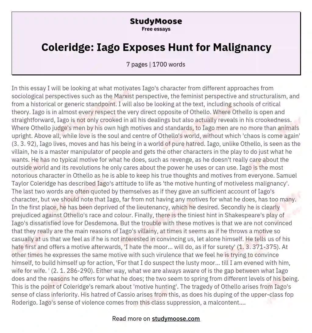 Samuel Taylor Coleridge believes the character of Iago reveals 'the motive hunting of motiveless malignancy.'