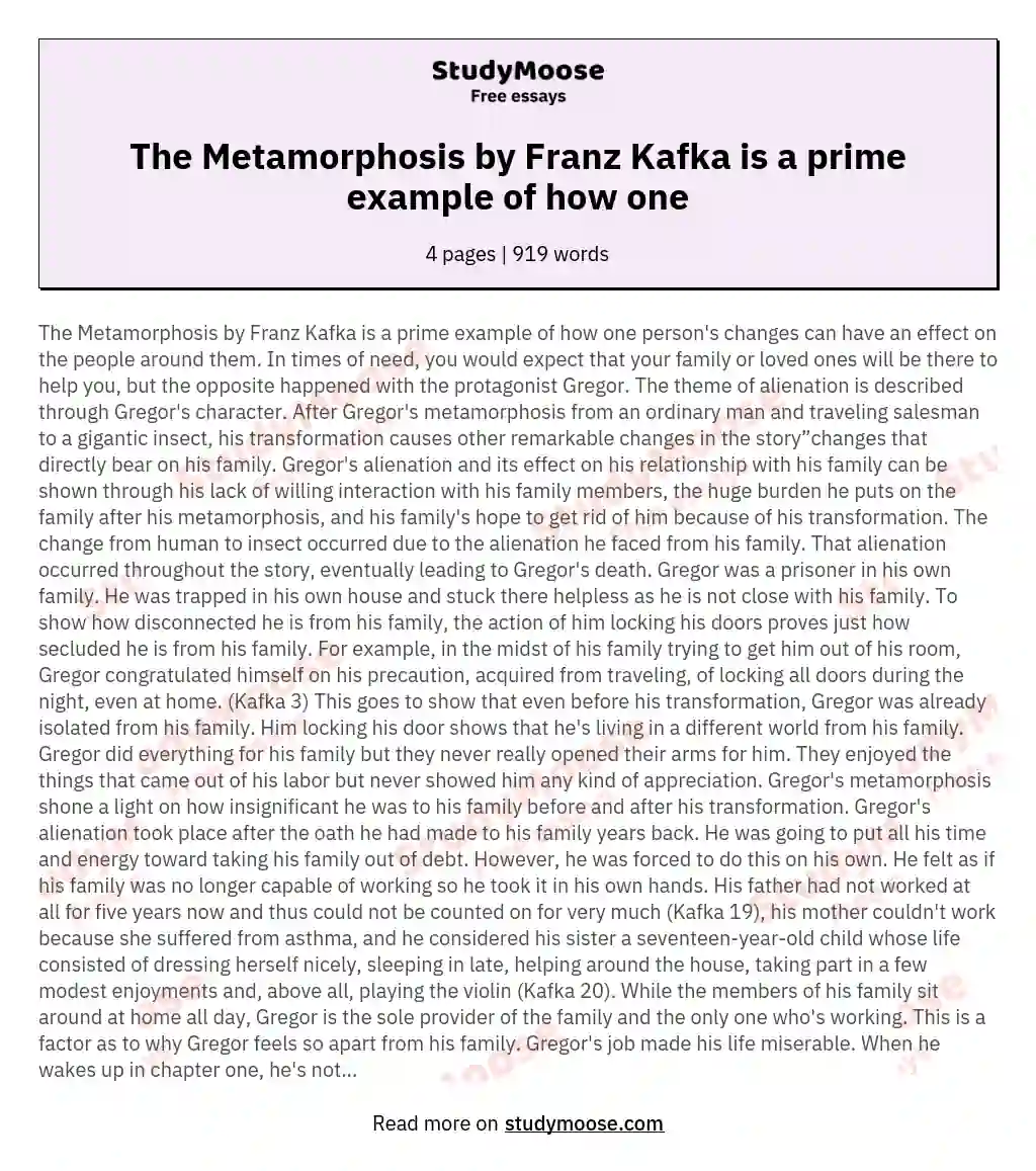 The Metamorphosis by Franz Kafka is a prime example of how one