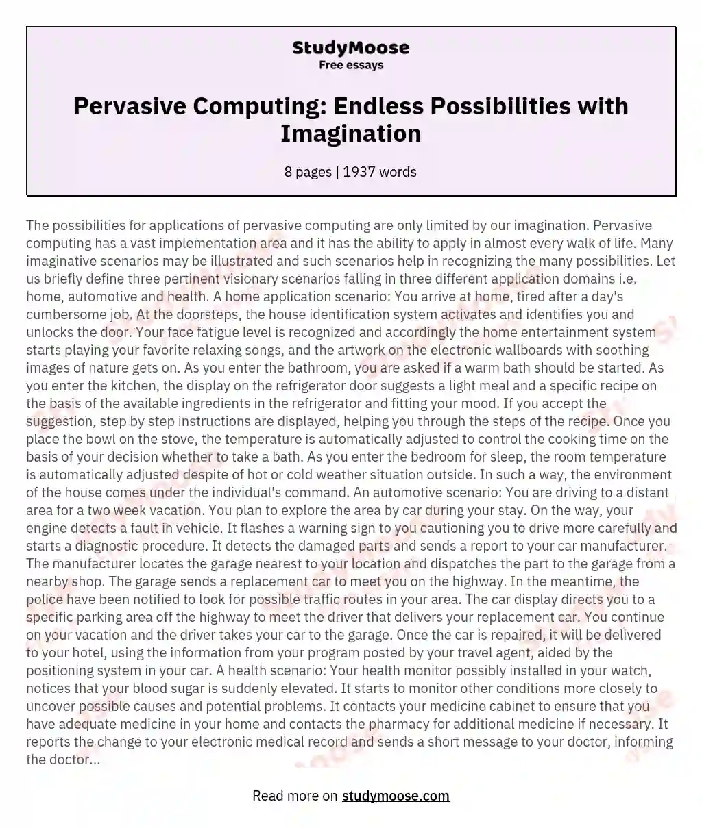 The Possibilities for Applications of Pervasive Computing are Only Limited by Our Imagination.