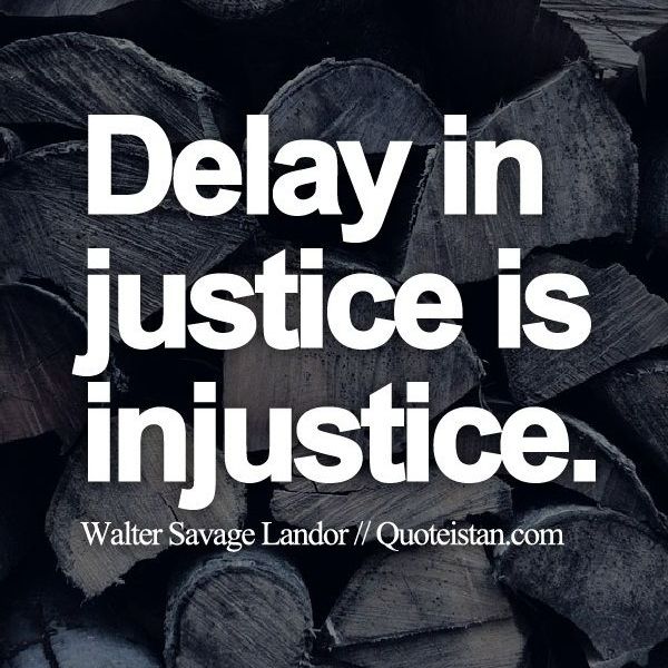 Delay In Justice Is Injustice Essay Examples