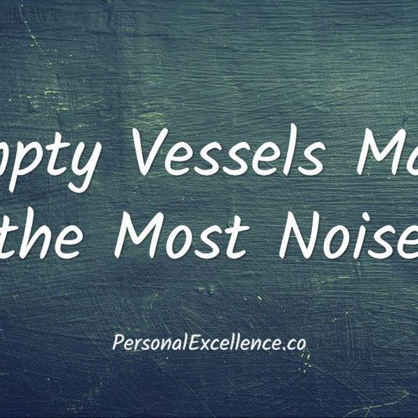 Empty Vessels Sound Much Essay Examples