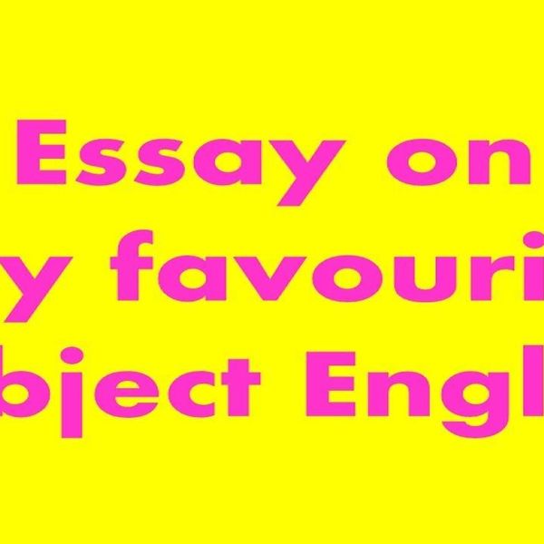 English Is My Favourite Subject Essay Examples
