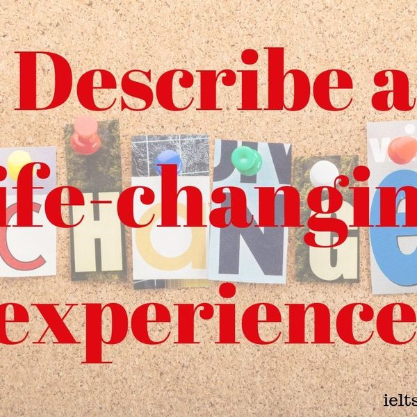 Life Changing Experience Essay Examples