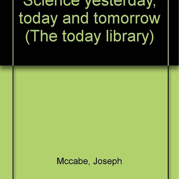 Science Yesterday Today And Tomorrow Essay Examples